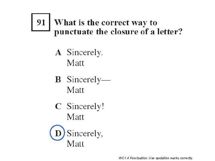 WC 1. 4 Punctuation: Use quotation marks correctly. WC 1. 4 Punctuation: Use quotation marks correctly.
