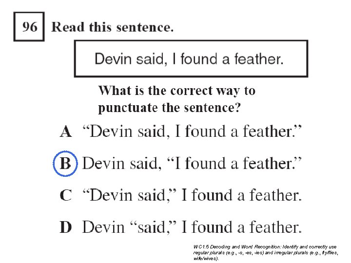 WC 1. 5 Decoding and Word Recognition: Identify and correctly use regular plurals (e. WC 1. 5 Decoding and Word Recognition: Identify and correctly use regular plurals (e.