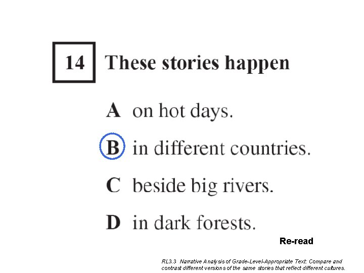 Re-read RL 3. 3 Narrative Analysis of Grade-Level-Appropriate Text: Compare and contrast different versions Re-read RL 3. 3 Narrative Analysis of Grade-Level-Appropriate Text: Compare and contrast different versions