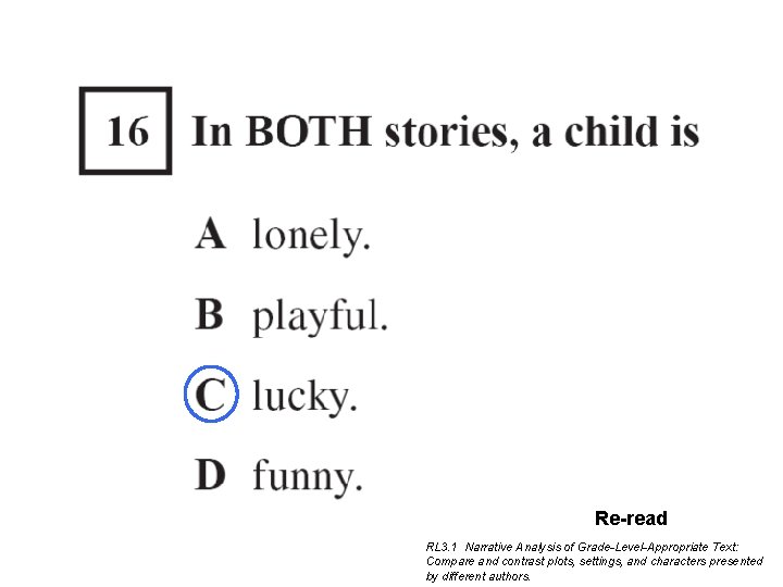 Re-read RL 3. 1 Narrative Analysis of Grade-Level-Appropriate Text: Compare and contrast plots, settings, Re-read RL 3. 1 Narrative Analysis of Grade-Level-Appropriate Text: Compare and contrast plots, settings,