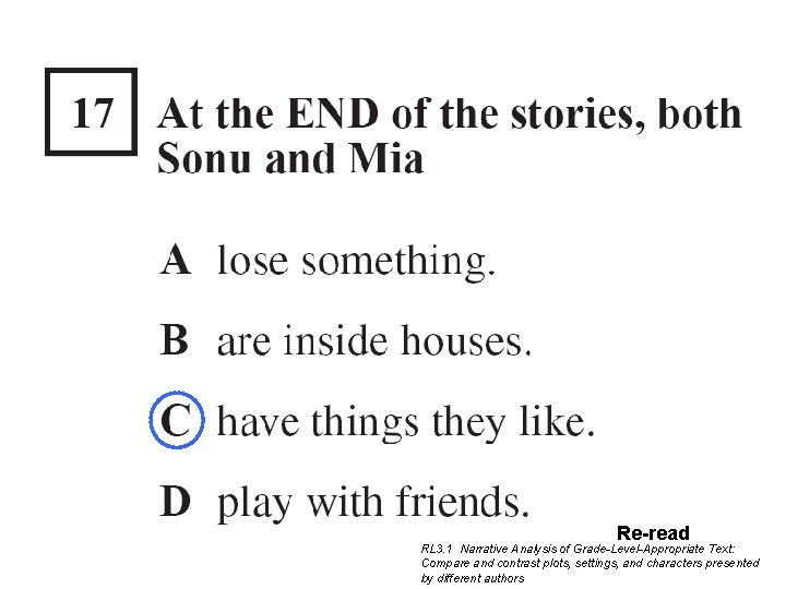 Re-read RL 3. 1 Narrative Analysis of Grade-Level-Appropriate Text: Compare and contrast plots, settings, Re-read RL 3. 1 Narrative Analysis of Grade-Level-Appropriate Text: Compare and contrast plots, settings,