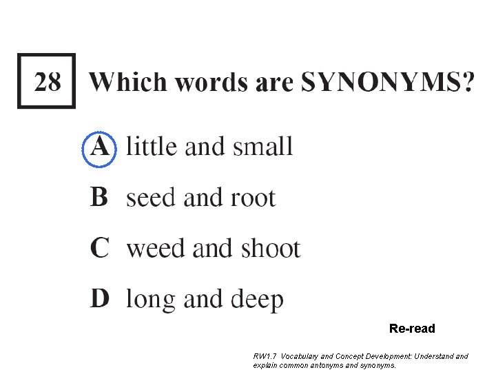 Re-read RW 1. 7 Vocabulary and Concept Development: Understand explain common antonyms and synonyms. Re-read RW 1. 7 Vocabulary and Concept Development: Understand explain common antonyms and synonyms.