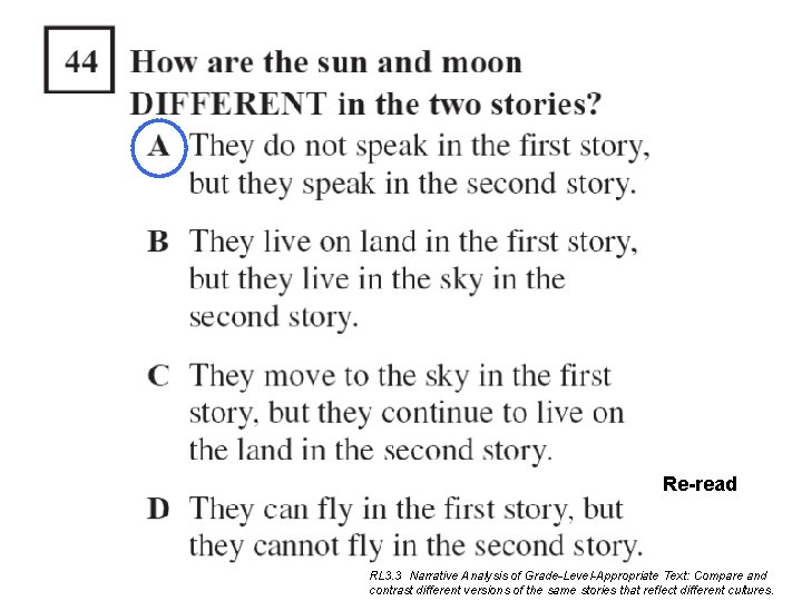 Re-read RL 3. 3 Narrative Analysis of Grade-Level-Appropriate Text: Compare and contrast different versions Re-read RL 3. 3 Narrative Analysis of Grade-Level-Appropriate Text: Compare and contrast different versions