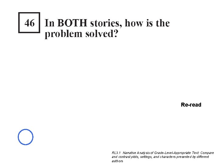 Re-read RL 3. 1 Narrative Analysis of Grade-Level-Appropriate Text: Compare and contrast plots, settings, Re-read RL 3. 1 Narrative Analysis of Grade-Level-Appropriate Text: Compare and contrast plots, settings,