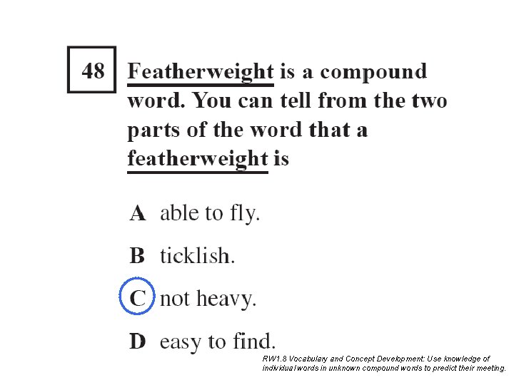 RW 1. 8 Vocabulary and Concept Development: Use knowledge of individual words in unknown RW 1. 8 Vocabulary and Concept Development: Use knowledge of individual words in unknown