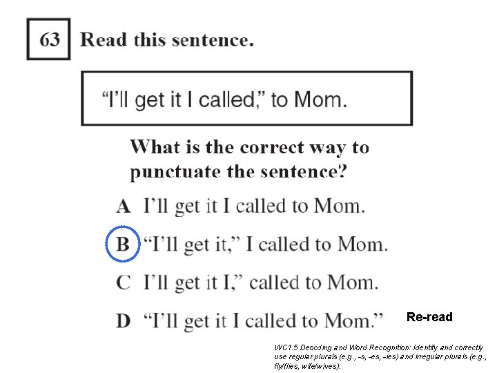 Re-read WC 1. 5 Deocding and Word Recognition: Identify and correctly use regular plurals Re-read WC 1. 5 Deocding and Word Recognition: Identify and correctly use regular plurals
