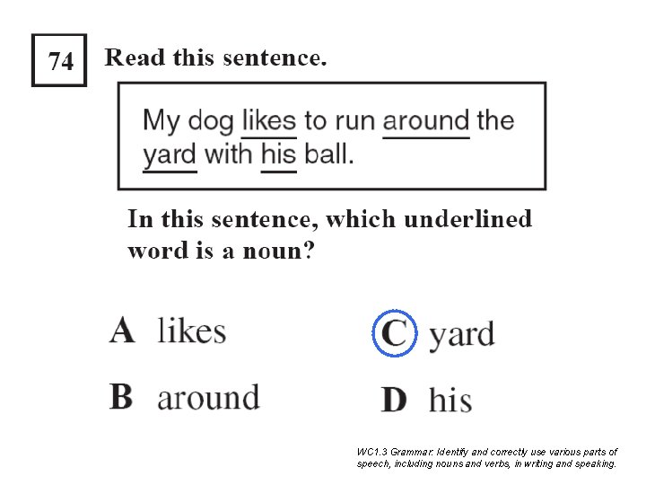 WC 1. 3 Grammar: Identify and correctly use various parts of speech, including nouns WC 1. 3 Grammar: Identify and correctly use various parts of speech, including nouns