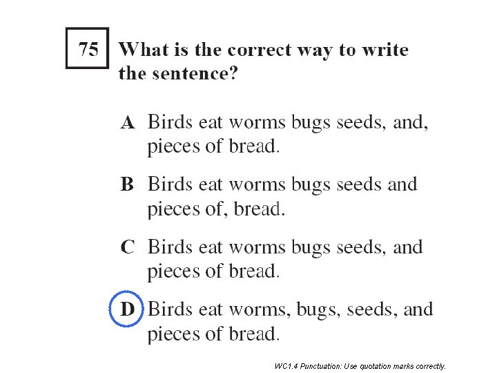 WC 1. 4 Punctuation: Use quotation marks correctly. WC 1. 4 Punctuation: Use quotation marks correctly.