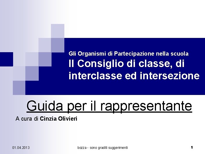 Gli Organismi di Partecipazione nella scuola Il Consiglio di classe, di interclasse ed intersezione