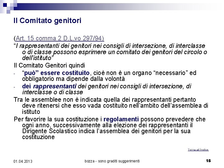 Il Comitato genitori (Art. 15 comma 2 D. L. vo 297/94) “I rappresentanti dei