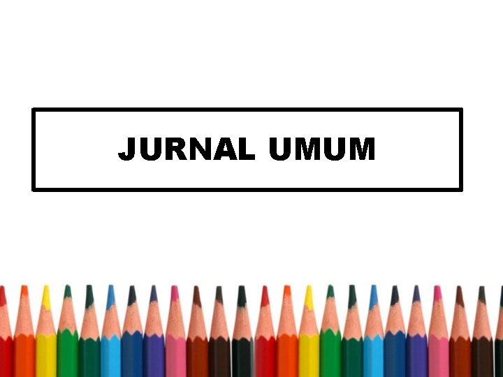 JURNAL UMUM 