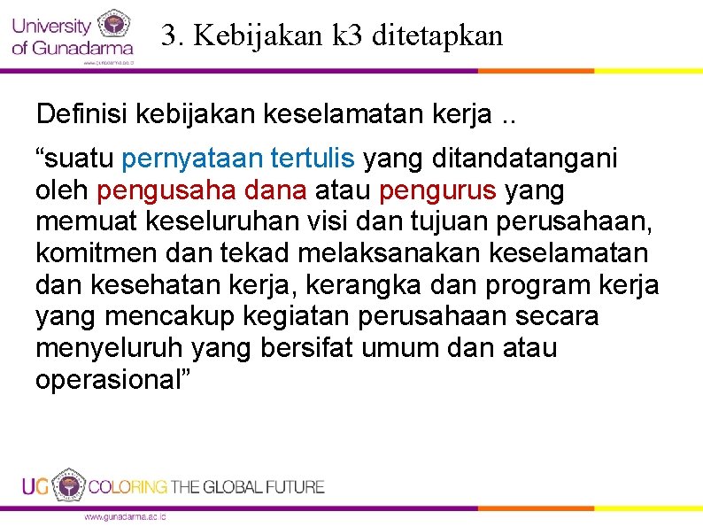 3. Kebijakan k 3 ditetapkan Definisi kebijakan keselamatan kerja. . “suatu pernyataan tertulis yang