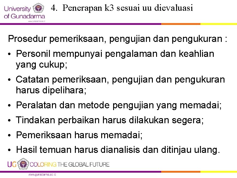 4. Penerapan k 3 sesuai uu dievaluasi Prosedur pemeriksaan, pengujian dan pengukuran : •