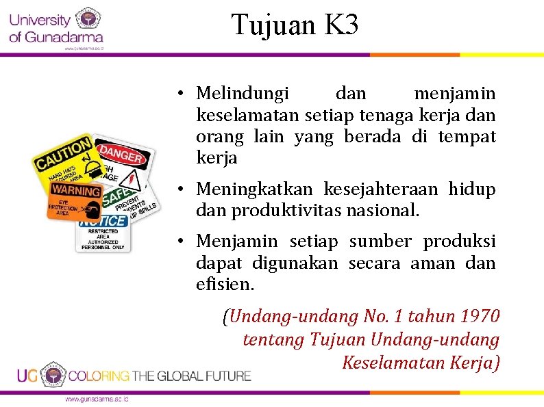 Tujuan K 3 • Melindungi dan menjamin keselamatan setiap tenaga kerja dan orang lain