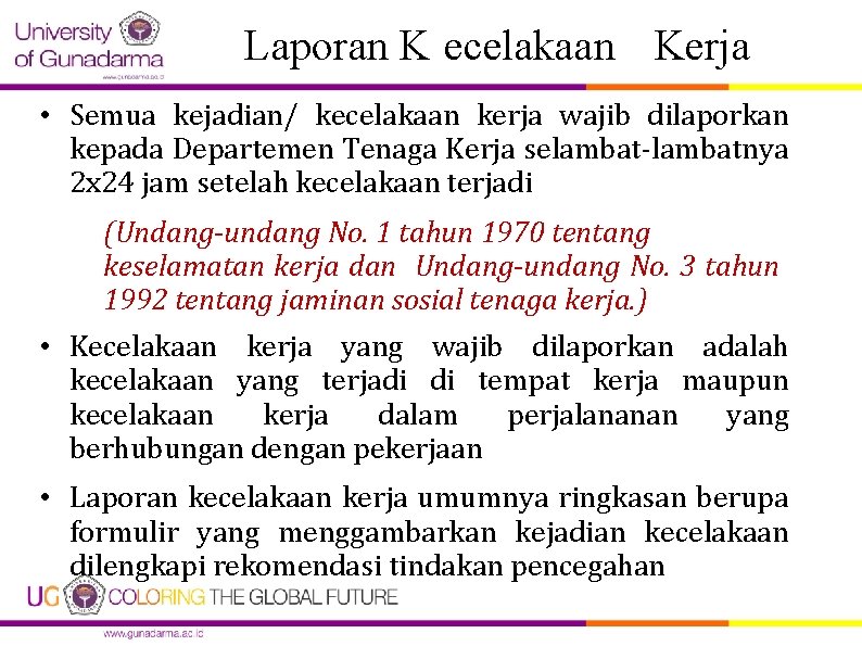 Laporan K ecelakaan Kerja • Semua kejadian/ kecelakaan kerja wajib dilaporkan kepada Departemen Tenaga