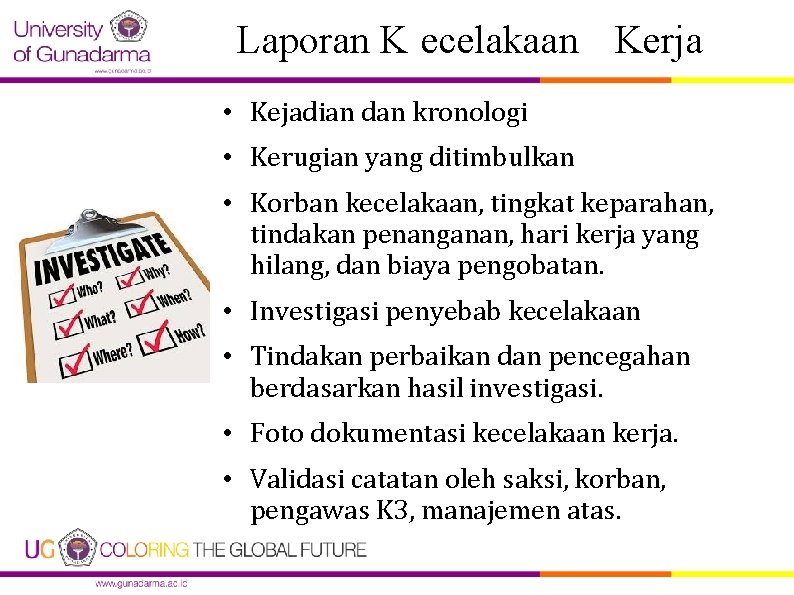 Laporan K ecelakaan Kerja • Kejadian dan kronologi • Kerugian yang ditimbulkan • Korban