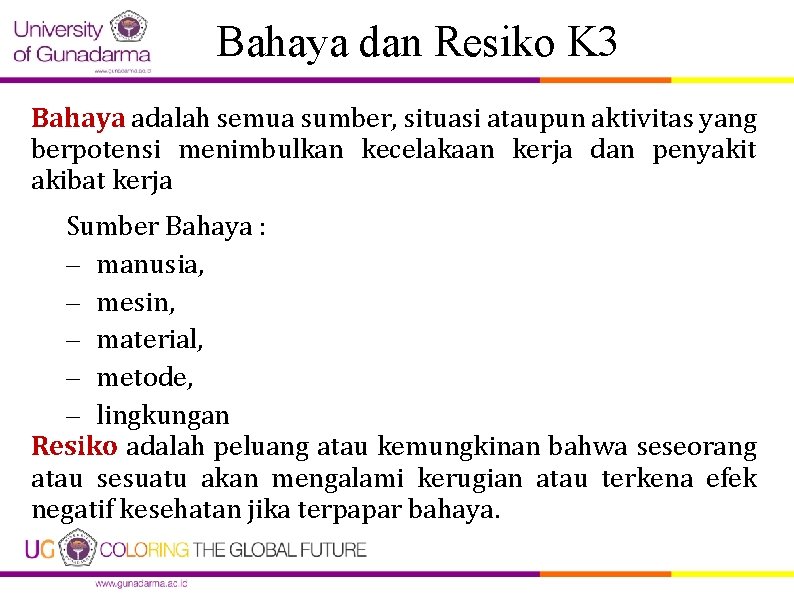 Bahaya dan Resiko K 3 Bahaya adalah semua sumber, situasi ataupun aktivitas yang berpotensi Bahaya dan Resiko K 3 Bahaya adalah semua sumber, situasi ataupun aktivitas yang berpotensi