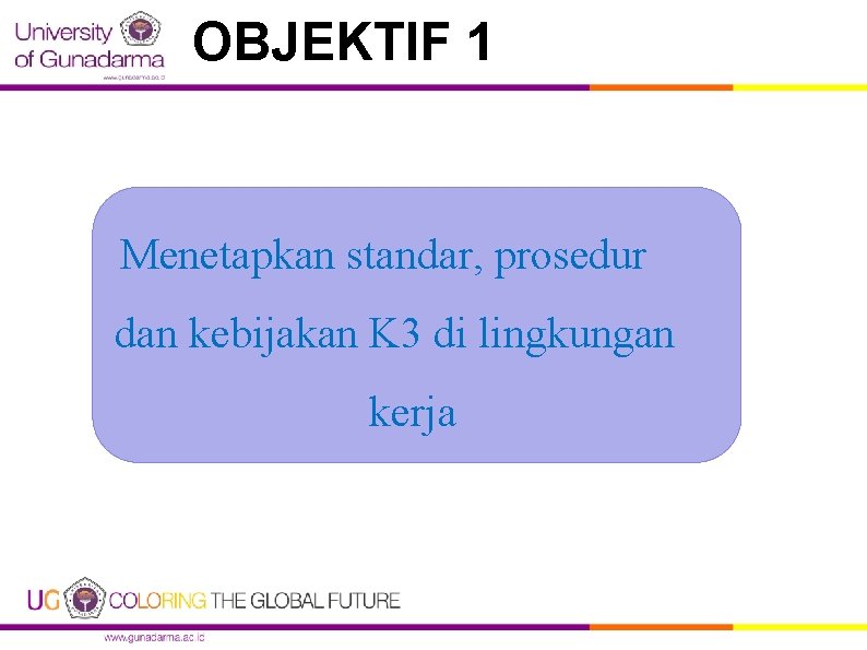 OBJEKTIF 1 Menetapkan standar, prosedur dan kebijakan K 3 di lingkungan kerja 