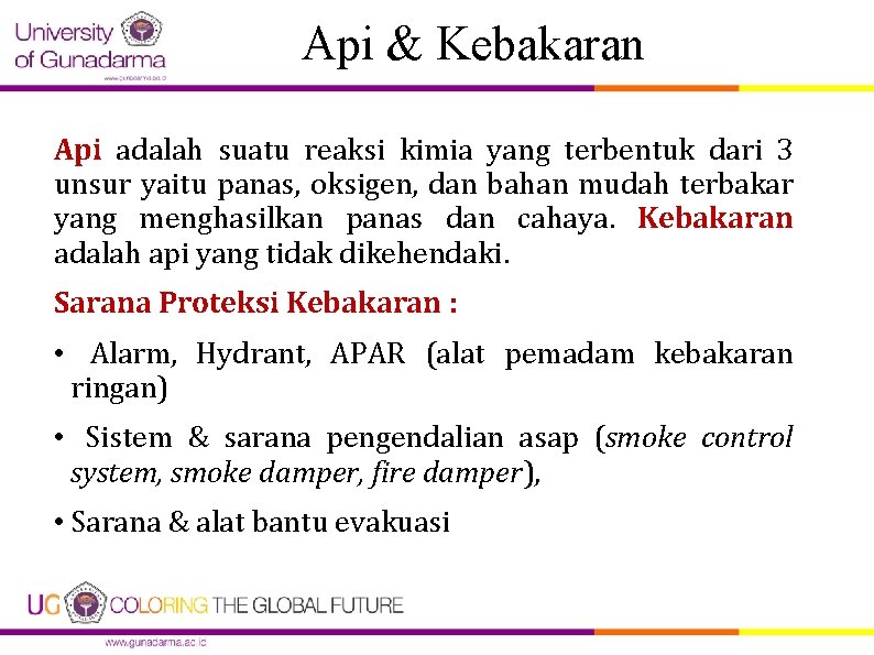 Api & Kebakaran Api adalah suatu reaksi kimia yang terbentuk dari 3 unsur yaitu Api & Kebakaran Api adalah suatu reaksi kimia yang terbentuk dari 3 unsur yaitu