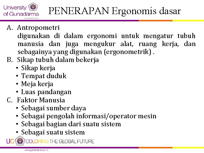 PENERAPAN Ergonomis dasar A. Antropometri digunakan di dalam ergonomi untuk mengatur tubuh manusia dan