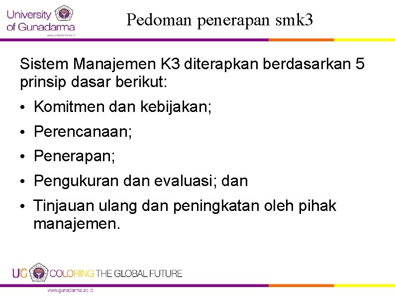 Pedoman penerapan smk 3 Sistem Manajemen K 3 diterapkan berdasarkan 5 prinsip dasar berikut: