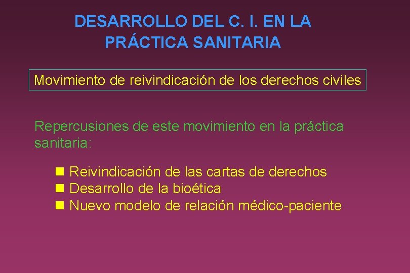 DESARROLLO DEL C. I. EN LA PRÁCTICA SANITARIA Movimiento de reivindicación de los derechos