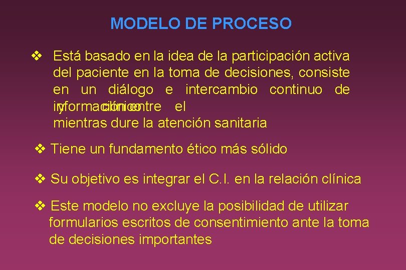 MODELO DE PROCESO v Está basado en la idea de la participación activa del