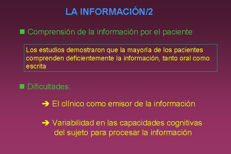 LA INFORMACIÓN/2 n Comprensión de la información por el paciente Los estudios demostraron que