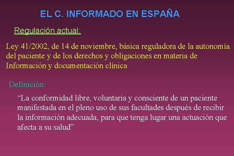 EL C. INFORMADO EN ESPAÑA Regulación actual: Ley 41/2002, de 14 de noviembre, básica