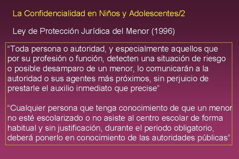 La Confidencialidad en Niños y Adolescentes/2 Ley de Protección Jurídica del Menor (1996) “Toda