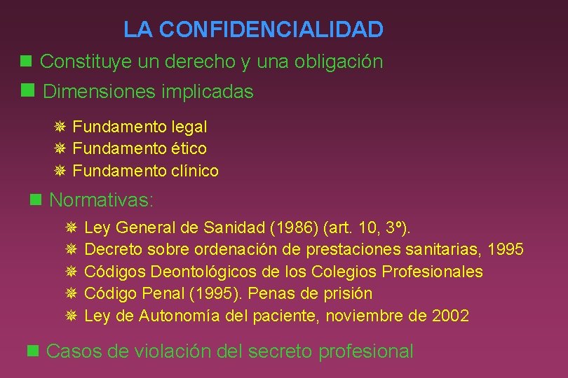 LA CONFIDENCIALIDAD n Constituye un derecho y una obligación n Dimensiones implicadas ¯ Fundamento