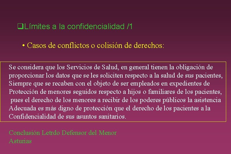 q. Límites a la confidencialidad /1 • Casos de conflictos o colisión de derechos: