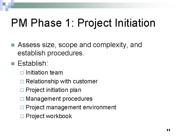 PM Phase 1: Project Initiation n n Assess size, scope and complexity, and establish