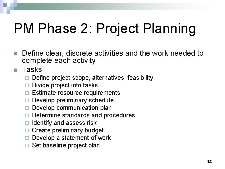 PM Phase 2: Project Planning n n Define clear, discrete activities and the work