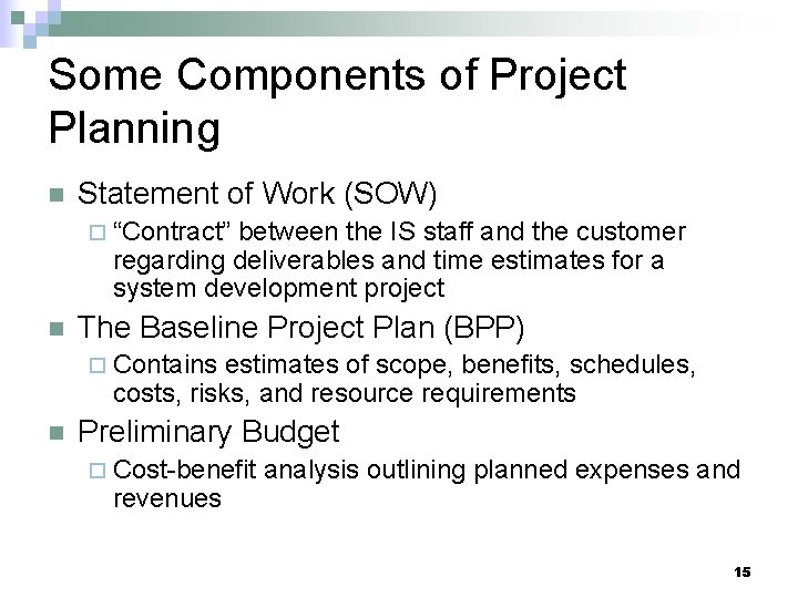 Some Components of Project Planning n Statement of Work (SOW) ¨ “Contract” between the