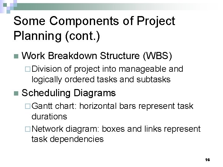 Some Components of Project Planning (cont. ) n Work Breakdown Structure (WBS) ¨ Division