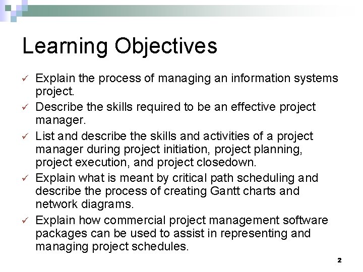 Learning Objectives ü ü ü Explain the process of managing an information systems project.
