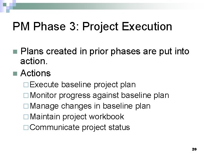 PM Phase 3: Project Execution Plans created in prior phases are put into action.