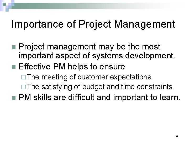 Importance of Project Management Project management may be the most important aspect of systems