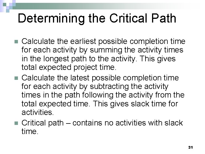 Determining the Critical Path n n n Calculate the earliest possible completion time for