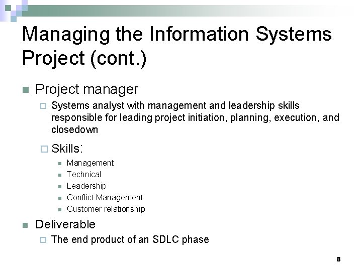 Managing the Information Systems Project (cont. ) n Project manager ¨ Systems analyst with