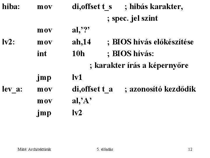 hiba: mov lv 2: mov int lev_a: jmp mov jmp Máté: Architektúrák di, offset