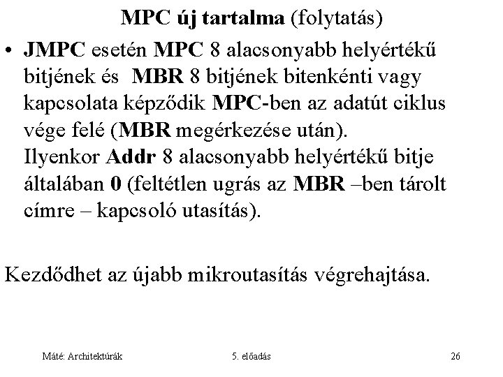 MPC új tartalma (folytatás) • JMPC esetén MPC 8 alacsonyabb helyértékű bitjének és MBR