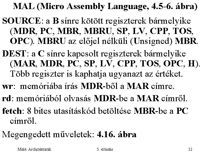 MAL (Micro Assembly Language, 4. 5 -6. ábra) SOURCE: a B sínre kötött regiszterek