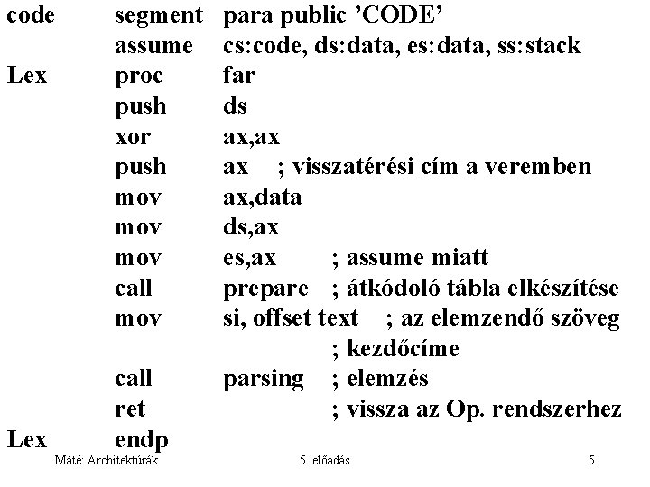 code Lex segment assume proc push xor push mov mov call ret endp Máté: