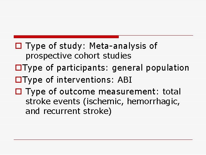 o Type of study: Meta-analysis of prospective cohort studies o. Type of participants: general
