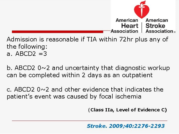 Admission is reasonable if TIA within 72 hr plus any of the following: a.
