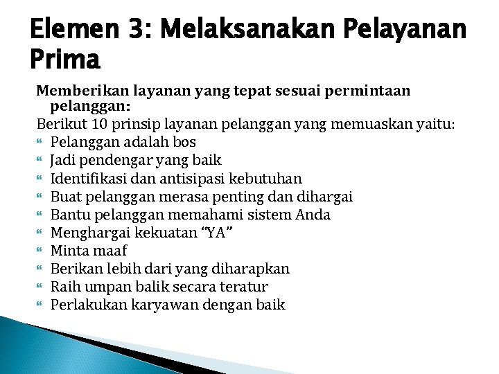 Elemen 3: Melaksanakan Pelayanan Prima Memberikan layanan yang tepat sesuai permintaan pelanggan: Berikut 10