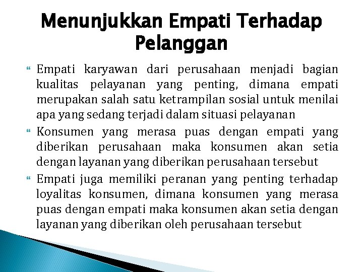 Menunjukkan Empati Terhadap Pelanggan Empati karyawan dari perusahaan menjadi bagian kualitas pelayanan yang penting,