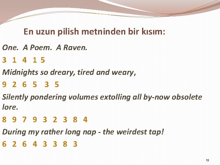 En uzun pilish metninden bir kısım: One. A Poem. A Raven. 3 1 4